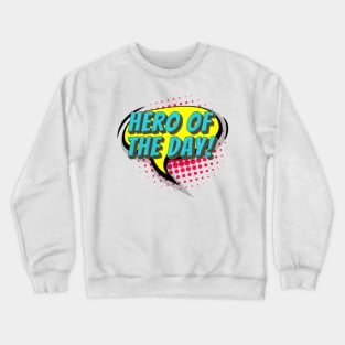 Hero of the Day Crewneck Sweatshirt